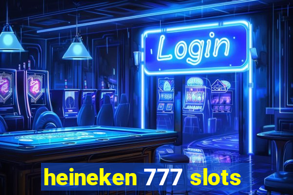 heineken 777 slots