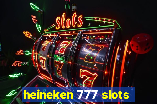 heineken 777 slots