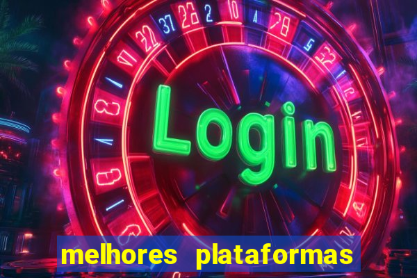 melhores plataformas do tigrinho