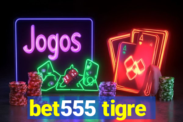 bet555 tigre