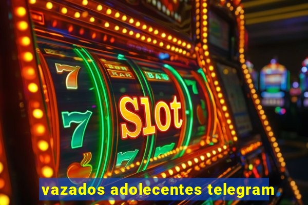 vazados adolecentes telegram