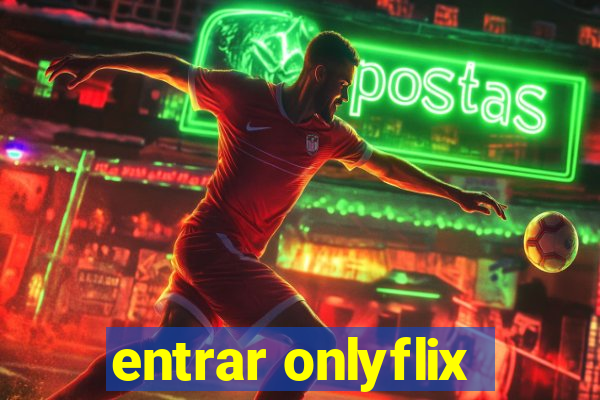 entrar onlyflix