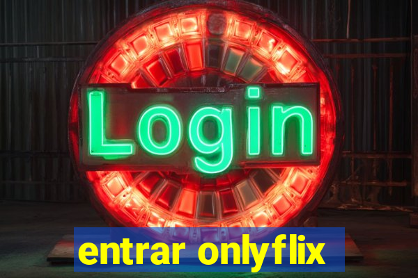 entrar onlyflix