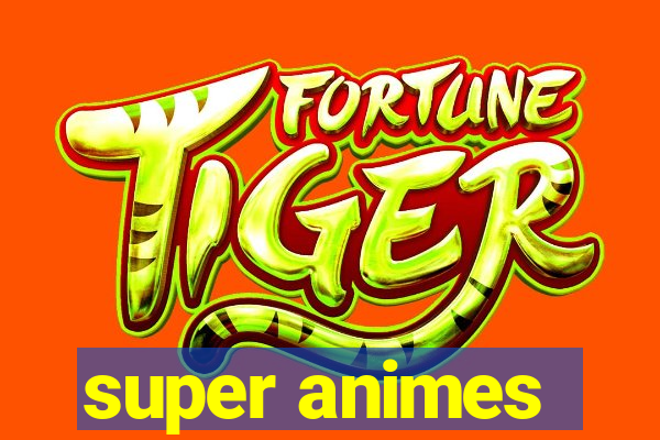 super animes