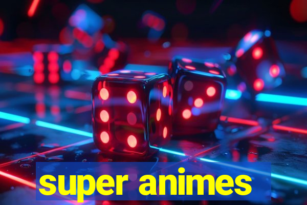 super animes