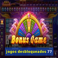 jogos desbloqueados 77