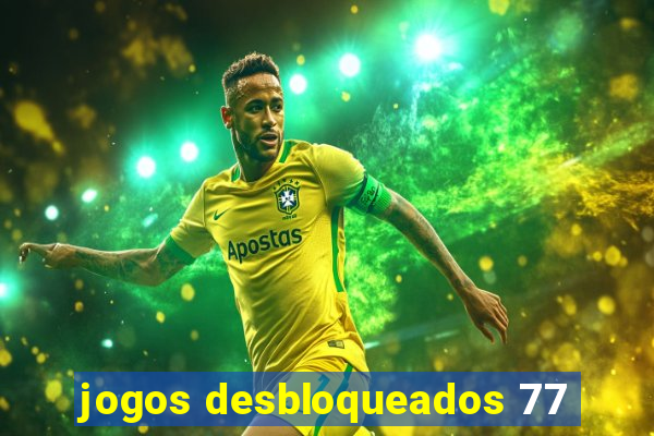 jogos desbloqueados 77