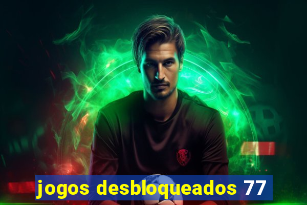 jogos desbloqueados 77