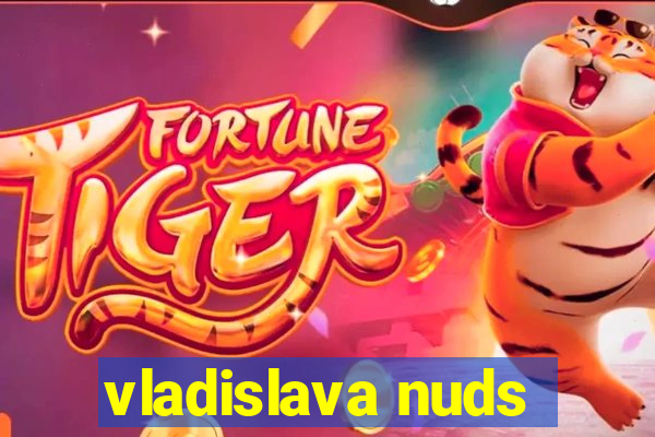 vladislava nuds