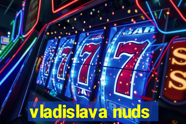 vladislava nuds