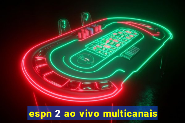 espn 2 ao vivo multicanais