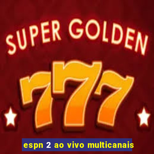 espn 2 ao vivo multicanais