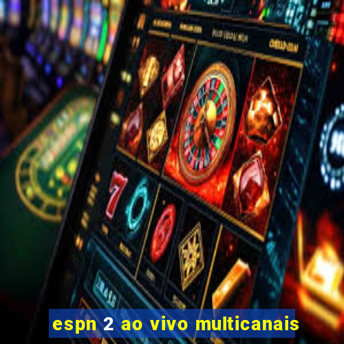 espn 2 ao vivo multicanais