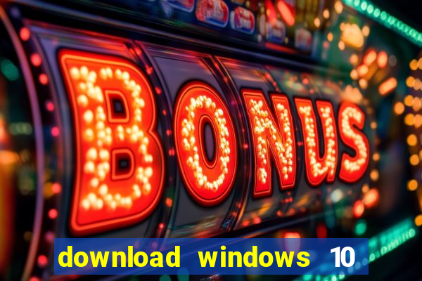 download windows 10 home iso 64 bit