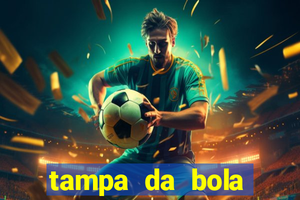 tampa da bola futebol ao vivo hoje