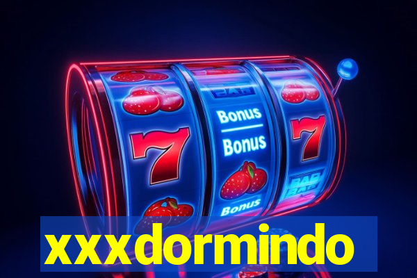 xxxdormindo