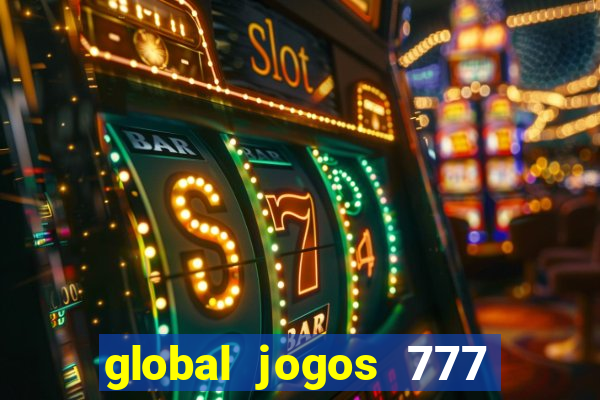 global jogos 777 paga mesmo