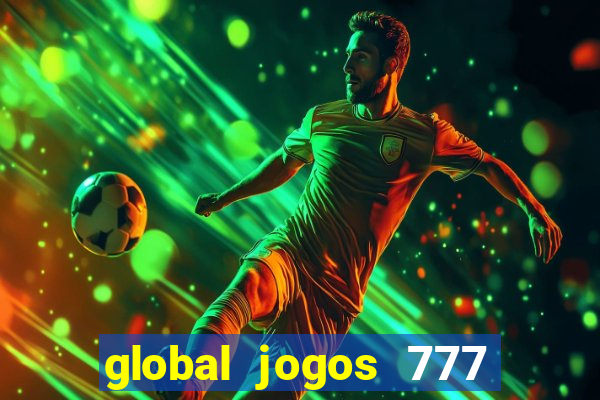 global jogos 777 paga mesmo