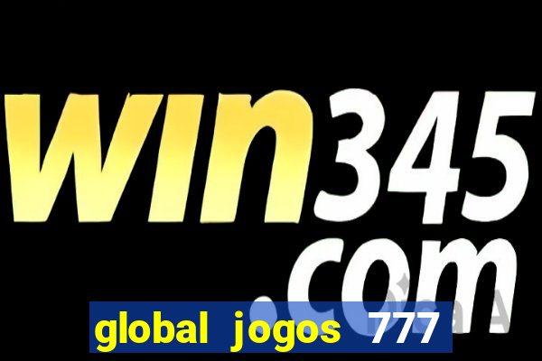 global jogos 777 paga mesmo