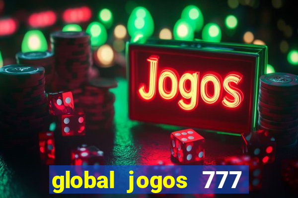 global jogos 777 paga mesmo