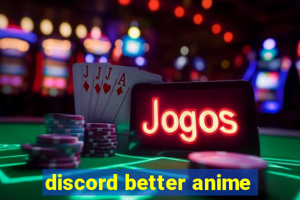 discord better anime