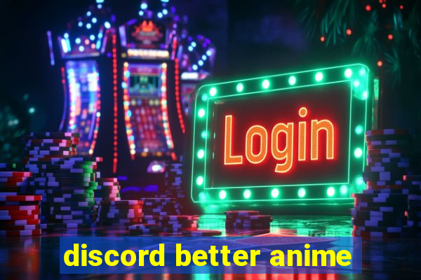 discord better anime