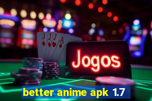 better anime apk 1.7