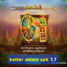 better anime apk 1.7