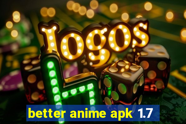 better anime apk 1.7