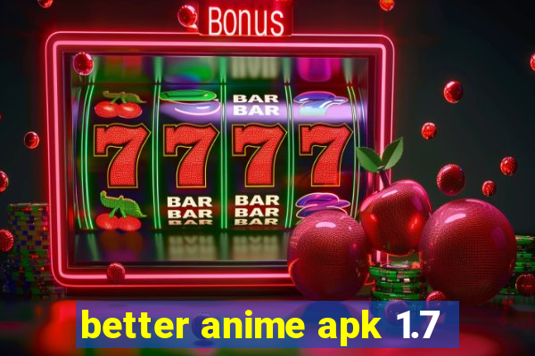 better anime apk 1.7