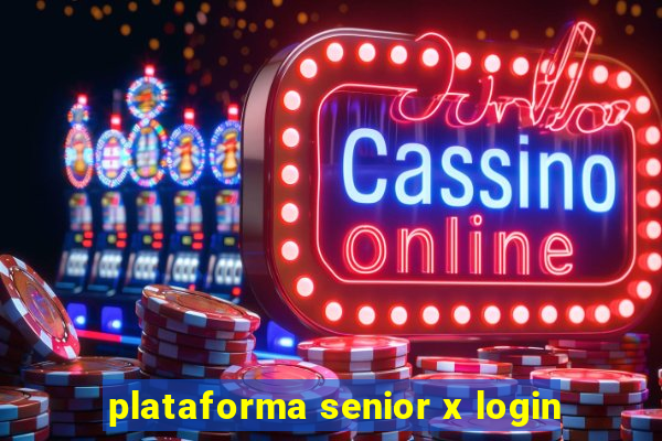 plataforma senior x login