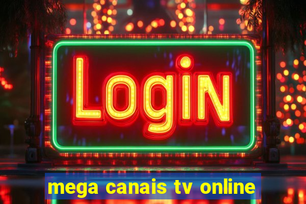 mega canais tv online