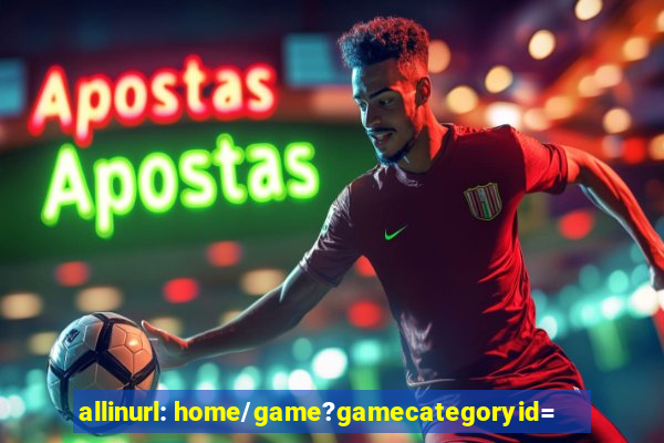 allinurl: home/game?gamecategoryid=