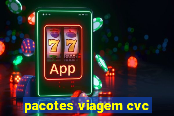 pacotes viagem cvc