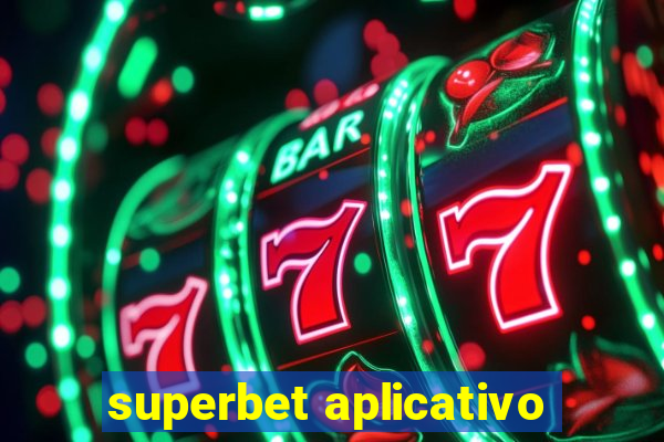 superbet aplicativo