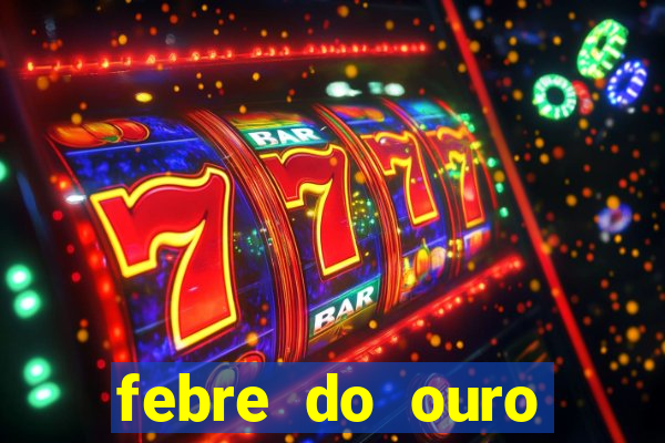 febre do ouro temporada 14