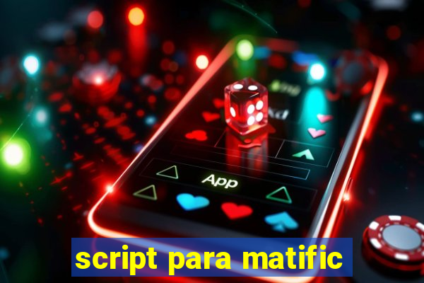 script para matific