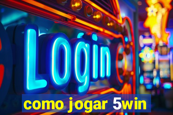 como jogar 5win