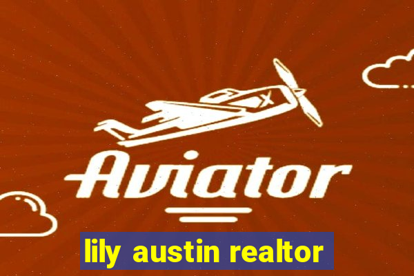 lily austin realtor