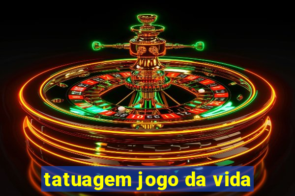 tatuagem jogo da vida