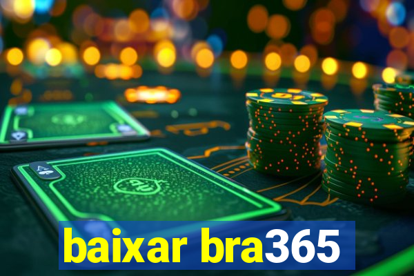 baixar bra365