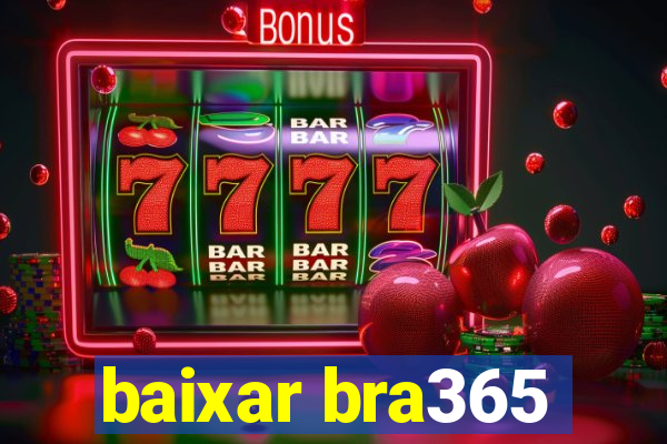 baixar bra365