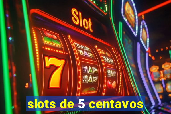 slots de 5 centavos