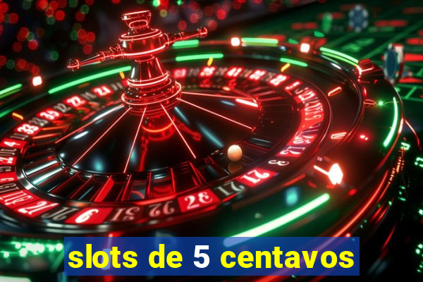 slots de 5 centavos