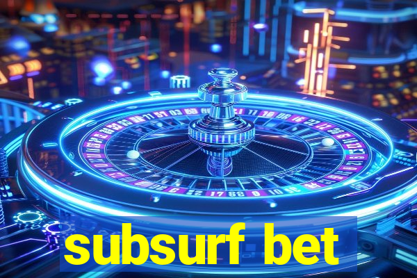 subsurf bet