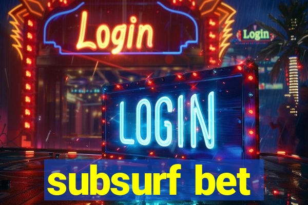 subsurf bet