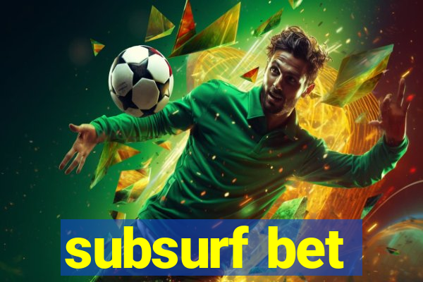 subsurf bet