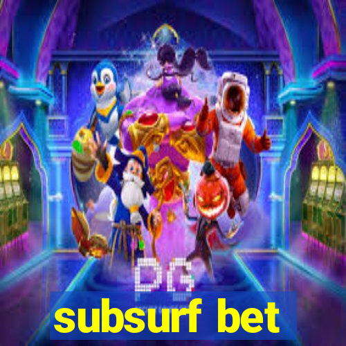 subsurf bet