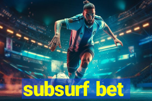 subsurf bet