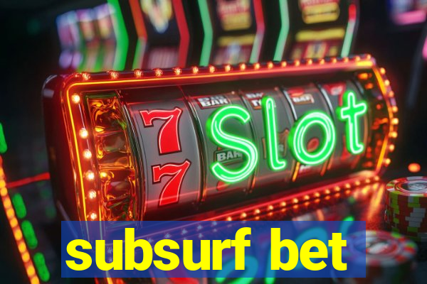 subsurf bet